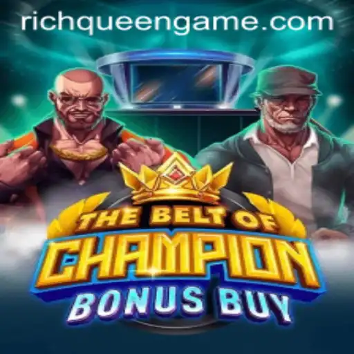 TheBeltOfChampionBonusBuy: Enter the Realm of Richqueen